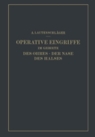 Operative Eingriffe im Gebiete des Ohres · der Nase des Halses