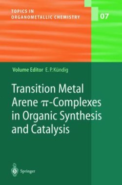 Transition Metal Arene π-Complexes in Organic Synthesis and Catalysis