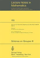 Schemas en Groupes. Seminaire de Geometrie Algebrique du Bois Marie 1962/64 (SGA 3)