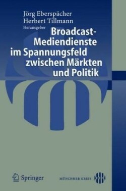 Broadcast-Mediendienste im Spannungsfeld zwischen Märkten und Politik