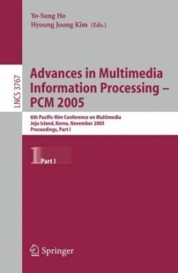 Advances in Multimedia Information Processing - PCM 2005