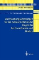 Untersuchungsanleitungen für die nuklearmedizinische Diagnostik bei Erwachsenen und Kindern