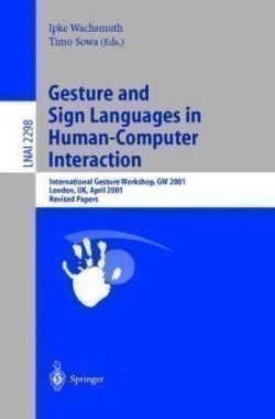 Gesture and Sign Languages in Human-Computer Interaction International Gesture Workshop, GW 2001, London, UK, April 18-20, 2001. Revised Papers