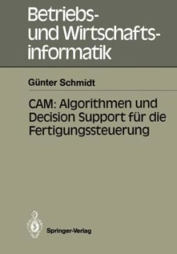 CAM: Algorithmen und Decision Support für die Fertigungssteuerung