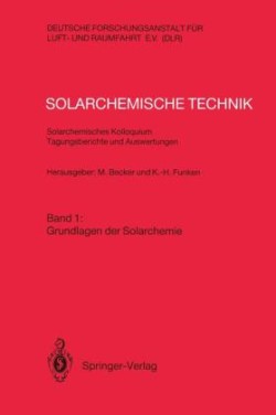 Solarchemische Technik Solarchemisches Kolloquium 12. und 13. Juni 1989 in Köln-Porz Tagungsberichte und Auswertungen