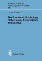 Functional Morphology of the Human Endometrium and Decidua