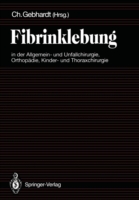 Fibrinklebung in der Allgemein- und Unfallchirurgie, Orthopädie, Kinder- und Thoraxchirurgie