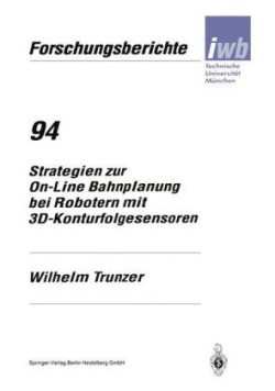 Strategien zur On-Line Bahnplanung bei Robotern mit 3D-Konturfolgesensoren