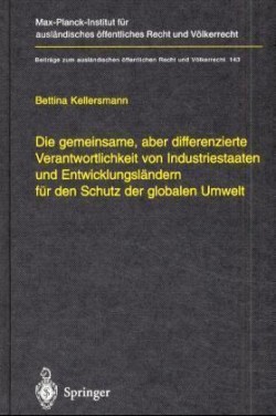 Die gemeinsame, aber differenzierte Verantwortlichkeit von Industriestaaten und Entwicklungsländern für den Schutz der globalen Umwelt