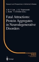 Fatal Attractions: Protein Aggregates in Neurodegenerative Disorders