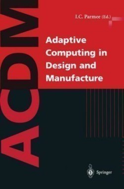 Adaptive Computing in Design and Manufacture