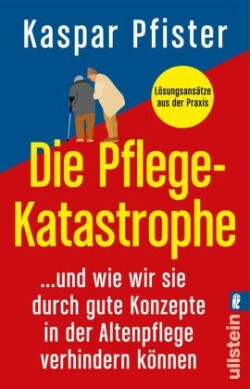 Die Pflegekatastrophe