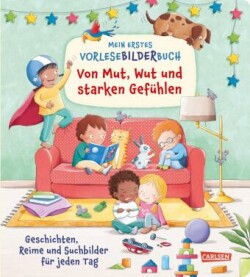 Mein erstes Vorlese-Bilder-Buch: Von Mut, Wut und starken Gefühlen