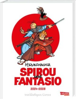 Spirou und Fantasio Gesamtausgabe 17: 2004-2008