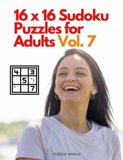 16 x 16 Sudoku Puzzle for Adults Vol. 7