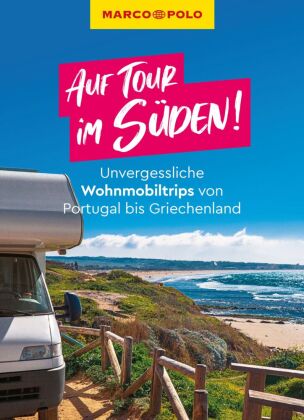 MARCO POLO Bildband Auf Tour im Süden! Unvergessliche Wohnmobiltrips von Portugal bis Griechenland