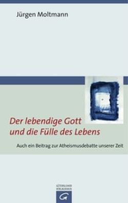 Der lebendige Gott und die Fulle des Lebens