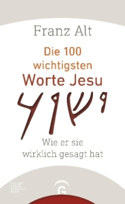 Die 100 wichtigsten Worte Jesu