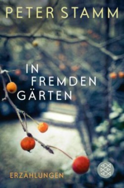 In fremden Gärten: Erzählungen