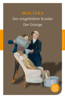 Der eingebildete Kranke / Der Geizige