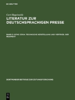 Literatur zur deutschsprachigen Presse, Band 3, 23743-33164. Technische Herstellung und Vertrieb. Der Rezipient