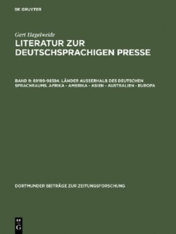 Literatur zur deutschsprachigen Presse, Band 9, 89199-98384. Länder außerhalb des deutschen Sprachraums. Afrika - Amerika - Asien - Australien - Europa