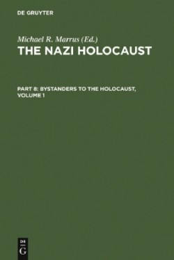 Nazi Holocaust. Part 8: Bystanders to the Holocaust. Volume 1