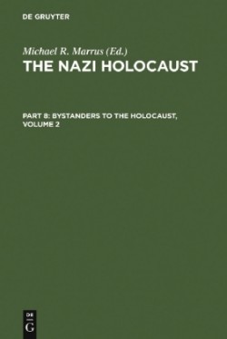 Nazi Holocaust. Part 8: Bystanders to the Holocaust. Volume 2