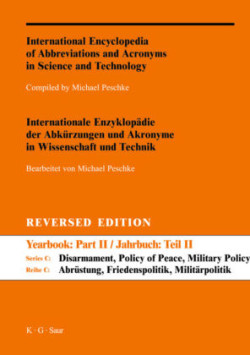 International Encyclopedia of Abbreviations and Acronyms in Science and Technology. Series C: Disarmament, Policy of Peace, Military Policy and Science, Bd. Part II, A-Z Reversed Edition