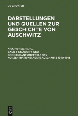 Standort- und Kommandanturbefehle des Konzentrationslagers Auschwitz 1940-1945