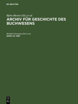 Archiv für Geschichte des Buchwesens, Band 44, Archiv für Geschichte des Buchwesens (1995)