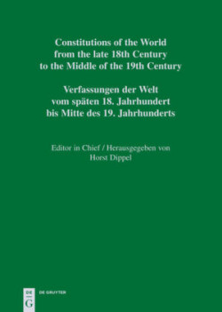 Constitutions of the World from the late 18th Century to the Middle of the 19th Century, Part I, National Constitutions