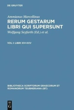 Rerum Gestarum Libri Qui Supersunt Vol I : Libri XIV-XXV