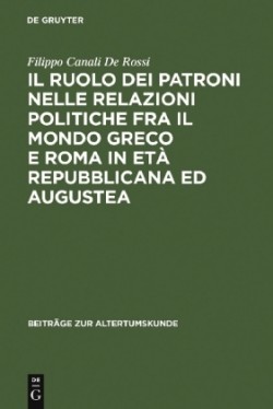 ruolo dei patroni nelle relazioni politiche fra il mondo greco e Roma in età repubblicana ed augustea