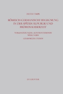 Römisch-germanische Begegnung in der späten Republik und frühen Kaiserzeit