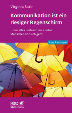 Kommunikation ist ein riesiger Regenschirm (Leben lernen: kurz & wirksam)