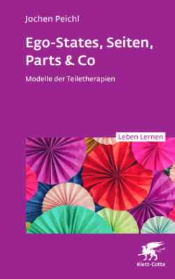 Ego-States, Seiten, Parts & Co  (Leben Lernen, Bd. 341)