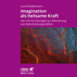Imagination als heilsame Kraft. Zur Behandlung von Traumafolgen mit ressourcenorientierten Verfahren,1 Audio-CD