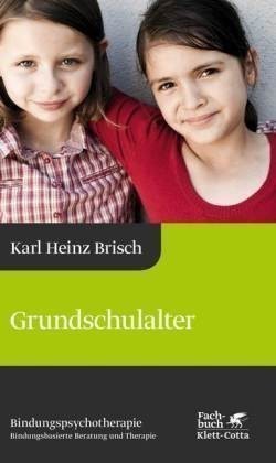 Grundschulalter (Bindungspsychotherapie, Bd.)