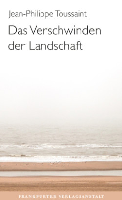 Das Verschwinden der Landschaft