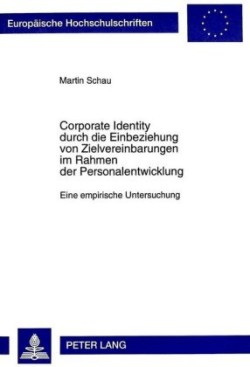 Corporate Identity Durch Die Einbeziehung Von Zielvereinbarungen Im Rahmen Der Personalentwicklung