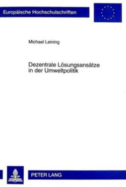 Dezentrale Loesungsansaetze in Der Umweltpolitik