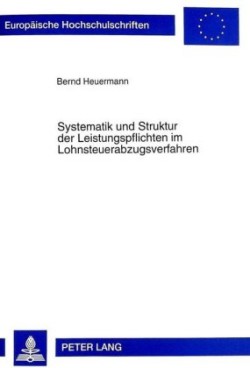 Systematik Und Struktur Der Leistungspflichten Im Lohnsteuerabzugsverfahren