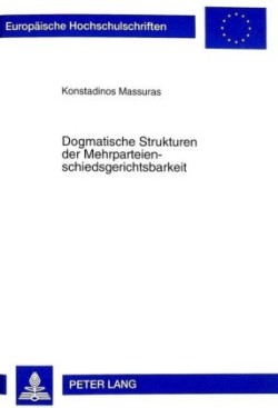 Dogmatische Strukturen Der Mehrparteienschiedsgerichtsbarkeit