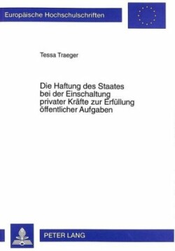 Haftung Des Staates Bei Der Einschaltung Privater Kraefte Zur Erfuellung Oeffentlicher Aufgaben