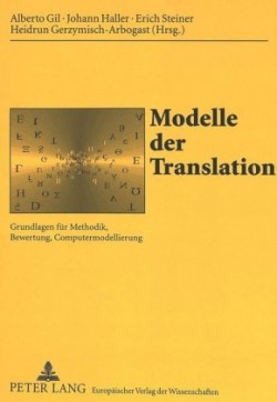 Modelle der Translation Grundlagen fuer Methodik, Bewertung, Computermodellierung