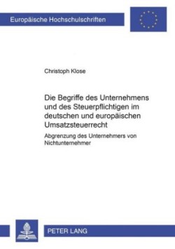 Begriffe Des Unternehmers Und Des Steuerpflichtigen Im Deutschen Und Europaeischen Umsatzsteuerrecht