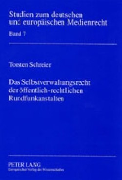 Das Selbstverwaltungsrecht Der Oeffentlich-Rechtlichen Rundfunkanstalten