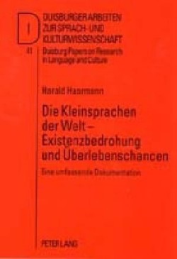 Kleinsprachen Der Welt - Existenzbedrohung Und Ueberlebenschancen Eine Umfassende Dokumentation