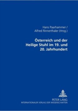 Oesterreich Und Der Heilige Stuhl Im 19. Und 20. Jahrhundert